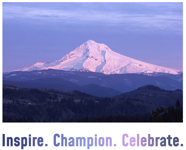 Mt. Hood in sunset, over the words: Inspire. Champion. Celebrate.